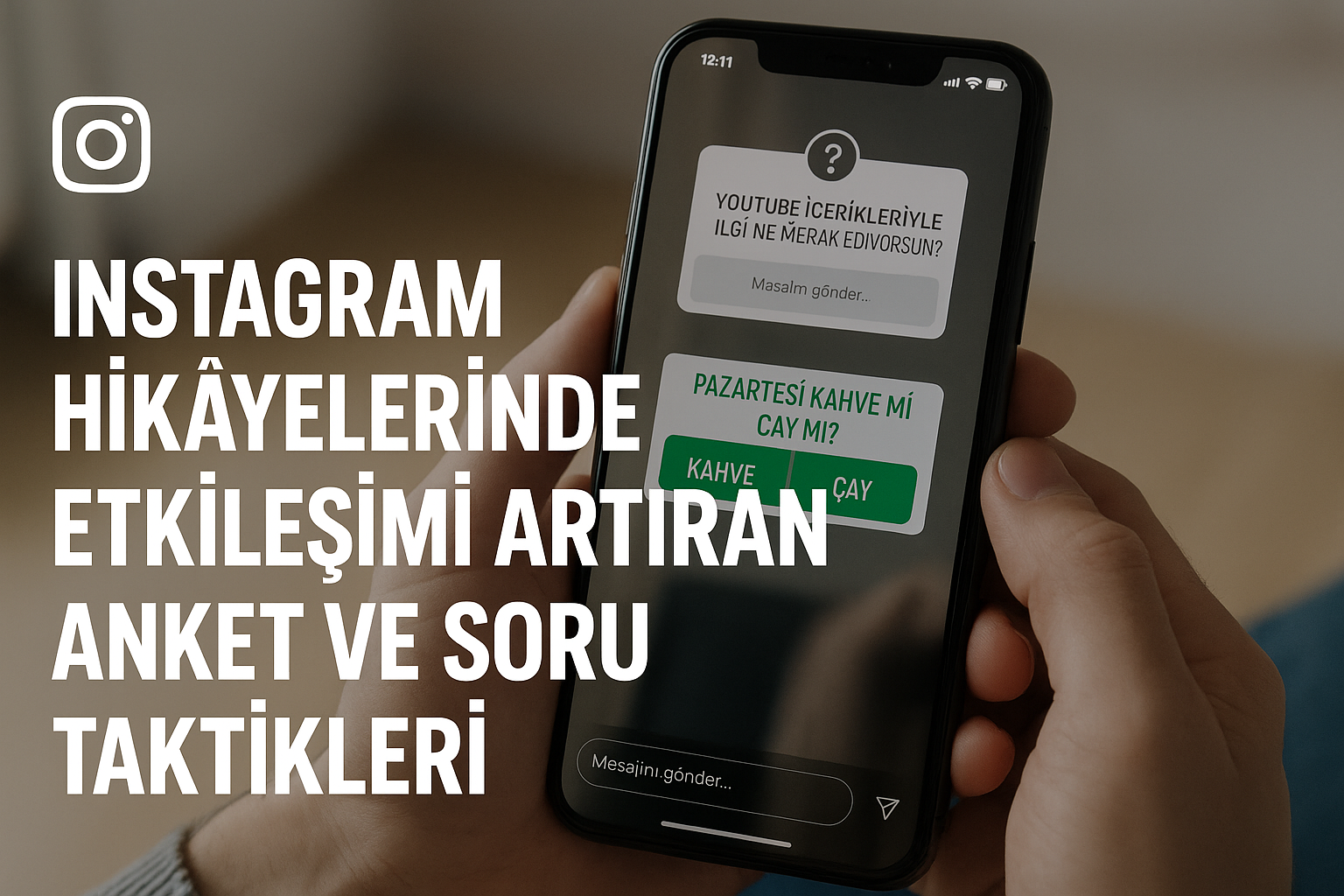 Instagram Hikâyelerinde Anket ve Soru Özellikleri Nasıl Etkili Kullanılır?