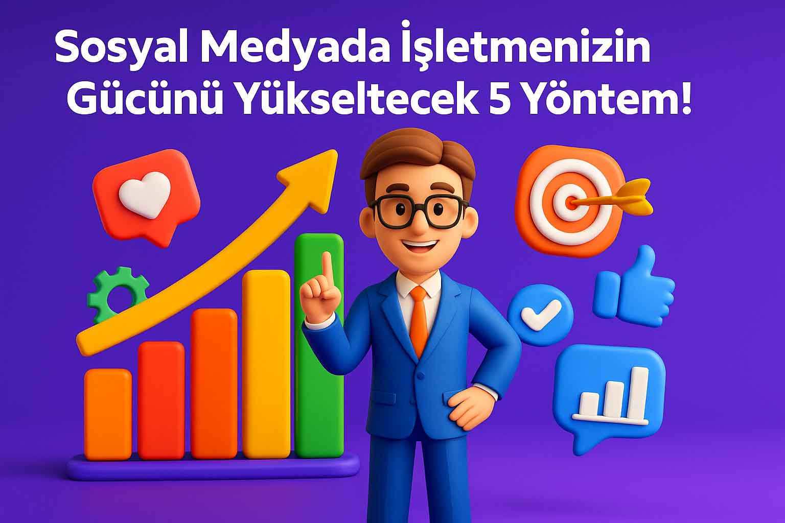 Sosyal Medyada İşletmenizin Gücünü Yükseltecek 5 Yöntem!